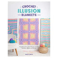 Crochet Illusion Blankets: 15 Patterns For Optical Illusion Crochet Blankets, Afghans and Throws